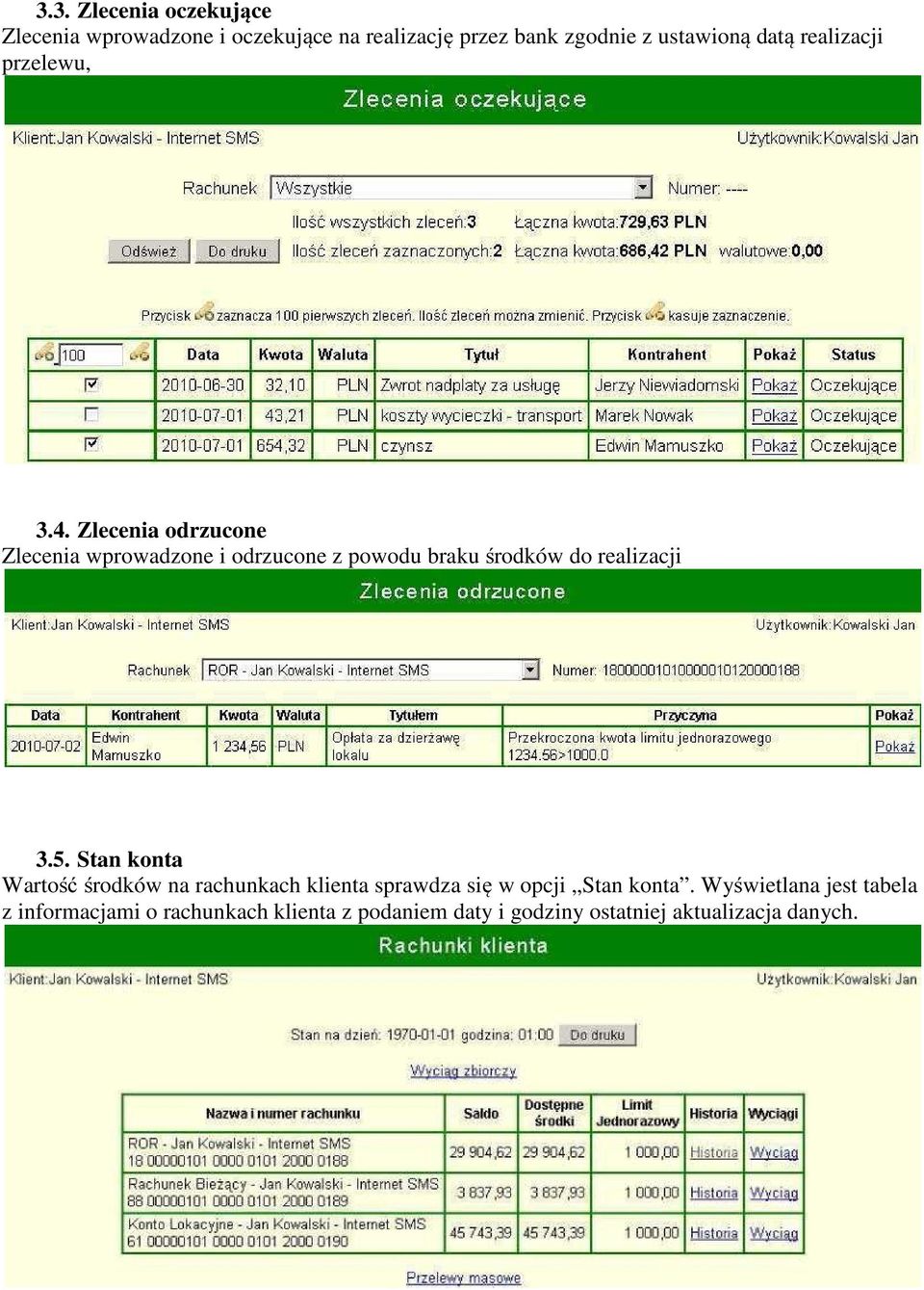 Zlecenia odrzucone Zlecenia wprowadzone i odrzucone z powodu braku środków do realizacji 3.5.