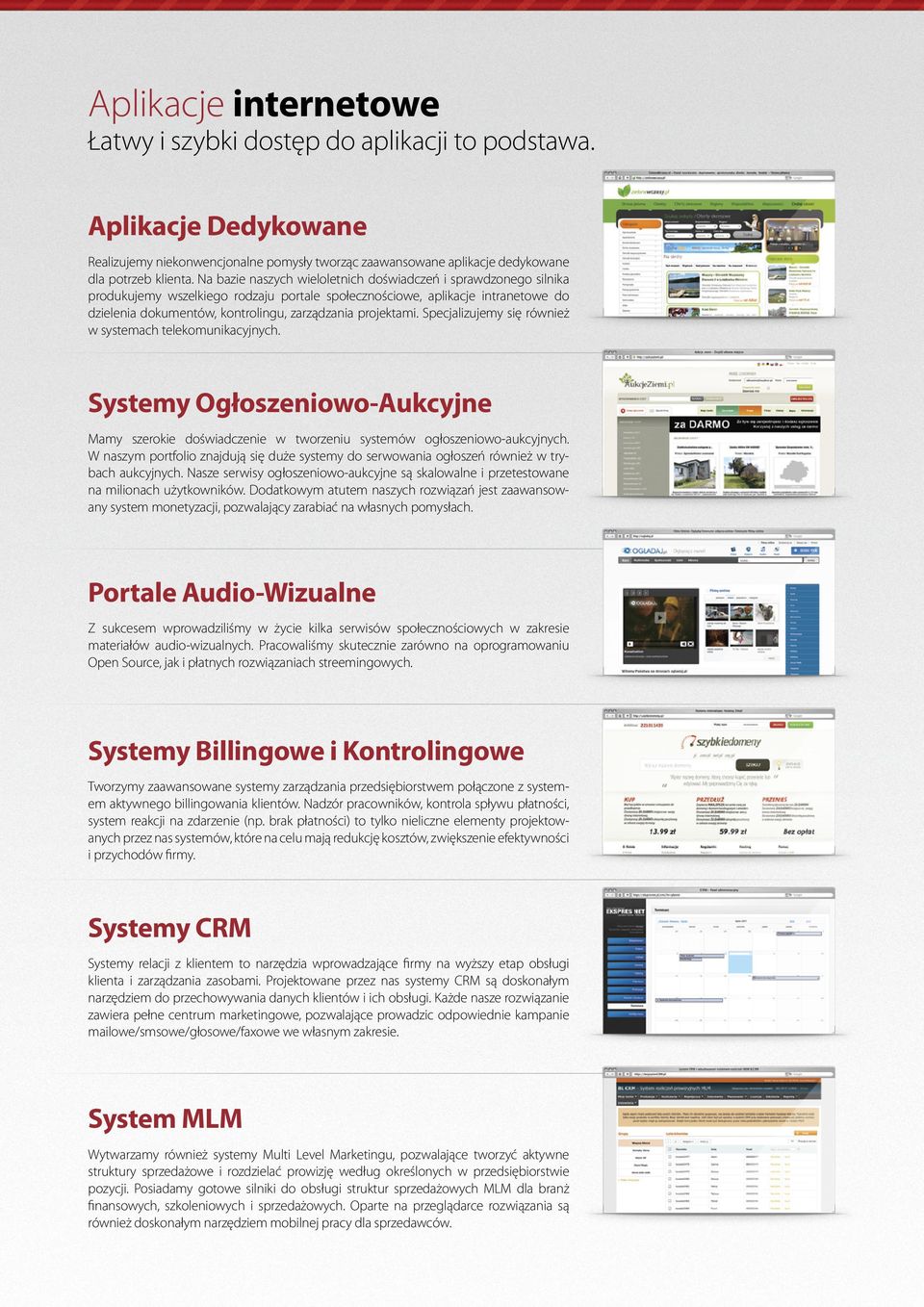 projektami. Specjalizujemy się również w systemach telekomunikacyjnych. Systemy Ogłoszeniowo-Aukcyjne Mamy szerokie doświadczenie w tworzeniu systemów ogłoszeniowo-aukcyjnych.