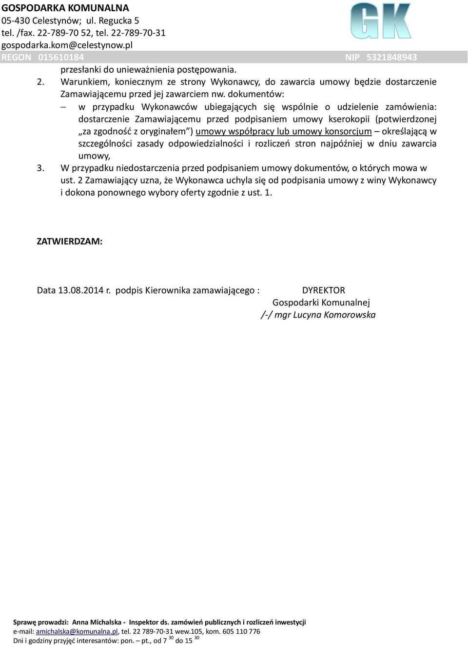 współpracy lub umowy konsorcjum określającą w szczególności zasady odpowiedzialności i rozliczeń stron najpóźniej w dniu zawarcia umowy, 3.