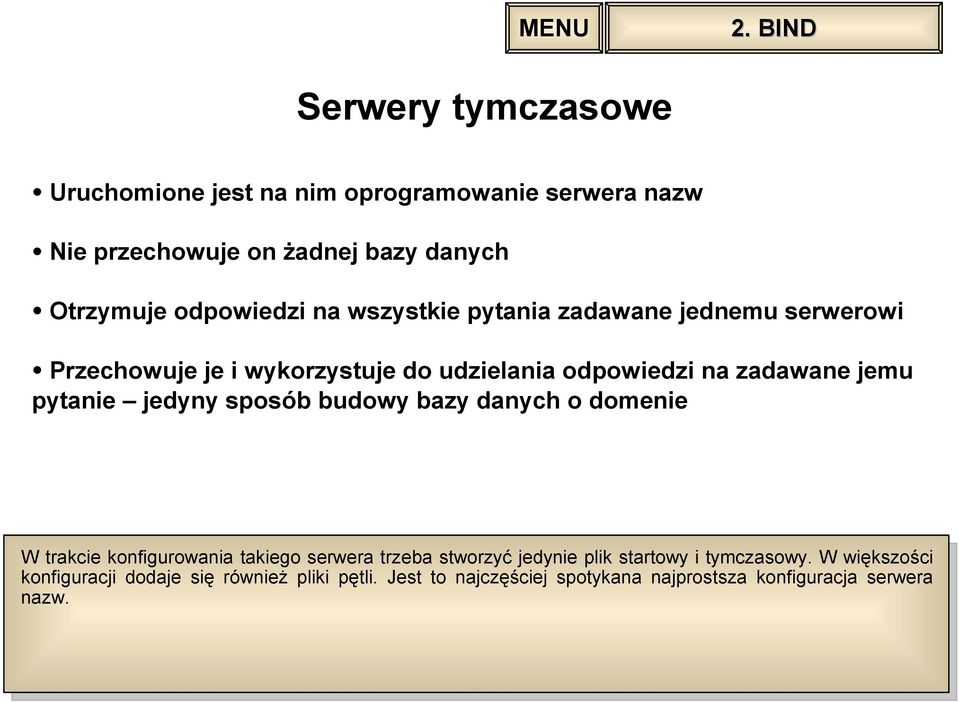 pytanie jedyny sposób budowy bazy danych o domenie W trakcie konfigurowania takiego serwera trzeba stworzyć jedynie plik startowy i