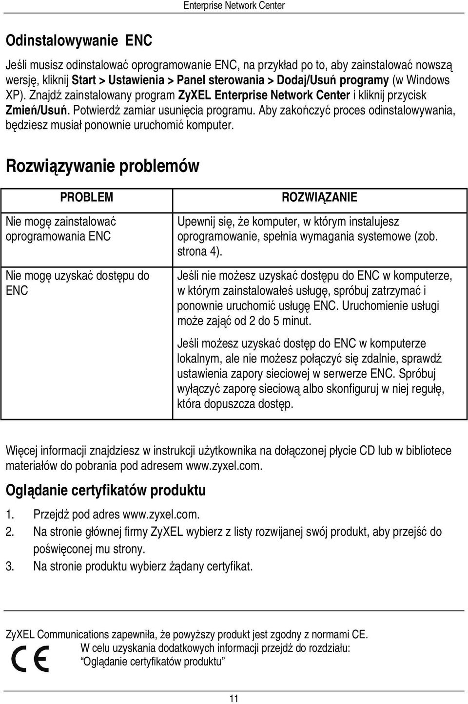 Aby zakończyć proces odinstalowywania, będziesz musiał ponownie uruchomić komputer.