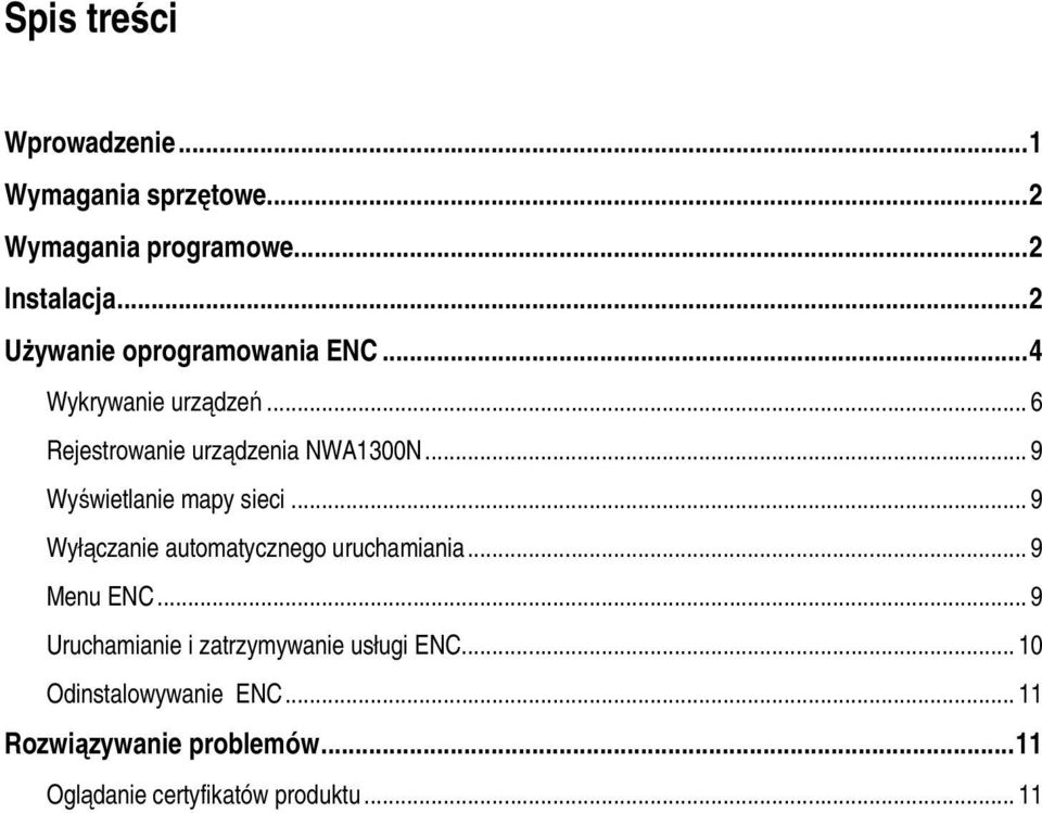 .. 9 Wyświetlanie mapy sieci... 9 Wyłączanie automatycznego uruchamiania... 9 Menu ENC.