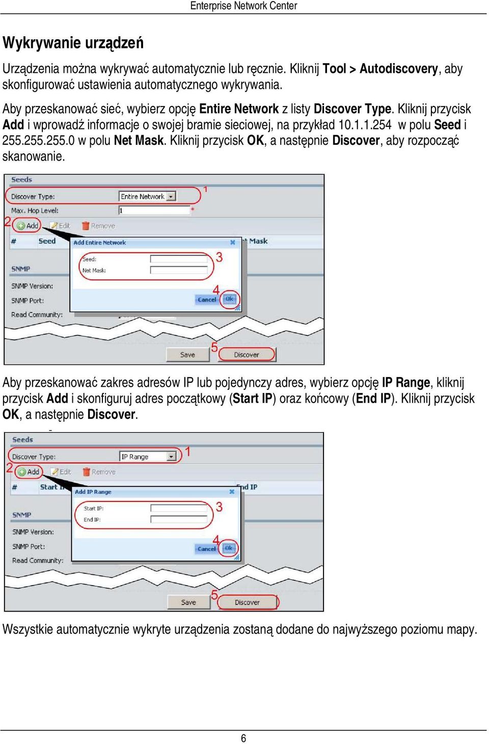 255.255.0 w polu Net Mask. Kliknij przycisk OK, a następnie Discover, aby rozpocząć skanowanie.