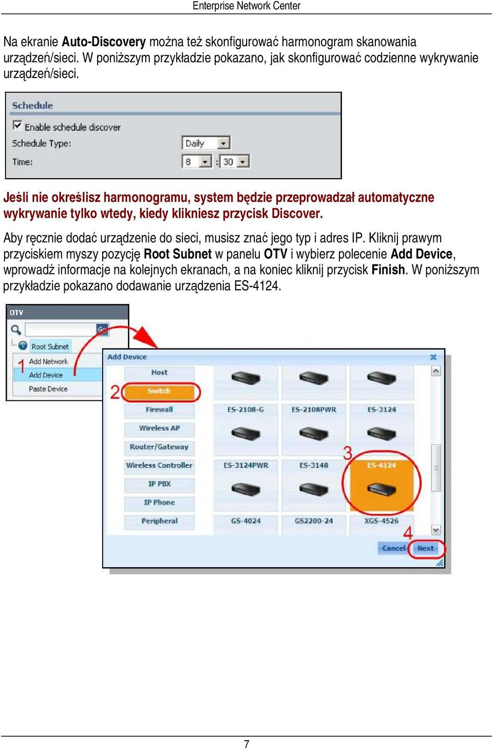 Jeśli nie określisz harmonogramu, system będzie przeprowadzał automatyczne wykrywanie tylko wtedy, kiedy klikniesz przycisk Discover.