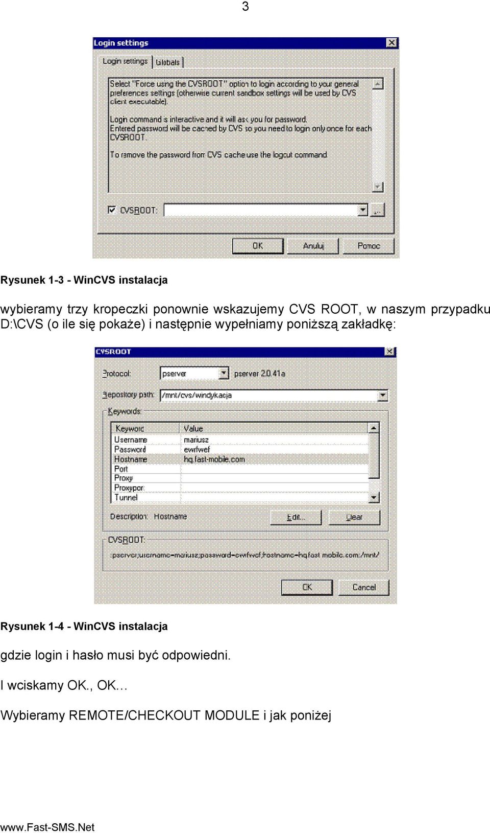 poniższą zakładkę: Rysunek 1-4 - WinCVS instalacja gdzie login i hasło musi