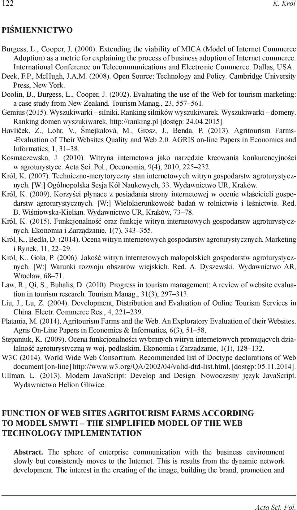 International Conference on Telecommunications and Electronic Commerce. Dallas, USA. Deek, F.P., McHugh, J.A.M. (2008). Open Source: Technology and Policy. Cambridge University Press, New York.