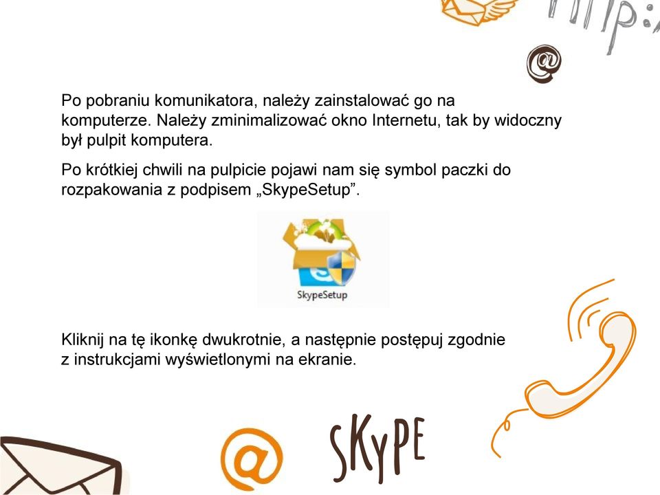 Po krótkiej chwili na pulpicie pojawi nam się symbol paczki do rozpakowania z