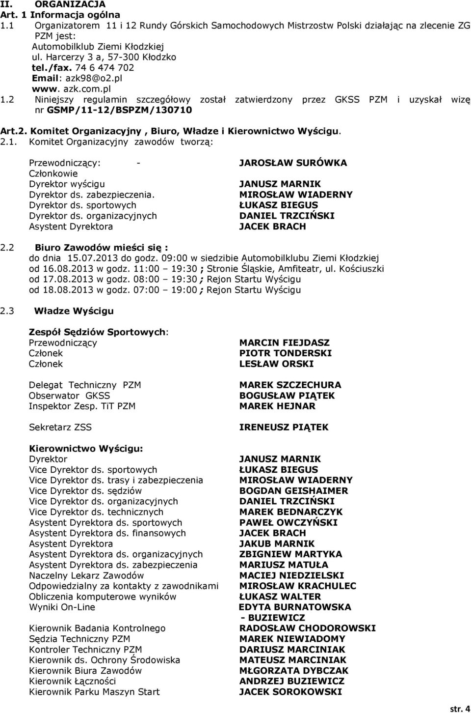2 Niniejszy regulamin szczegółowy został zatwierdzony przez GKSS PZM i uzyskał wizę nr GSMP/11