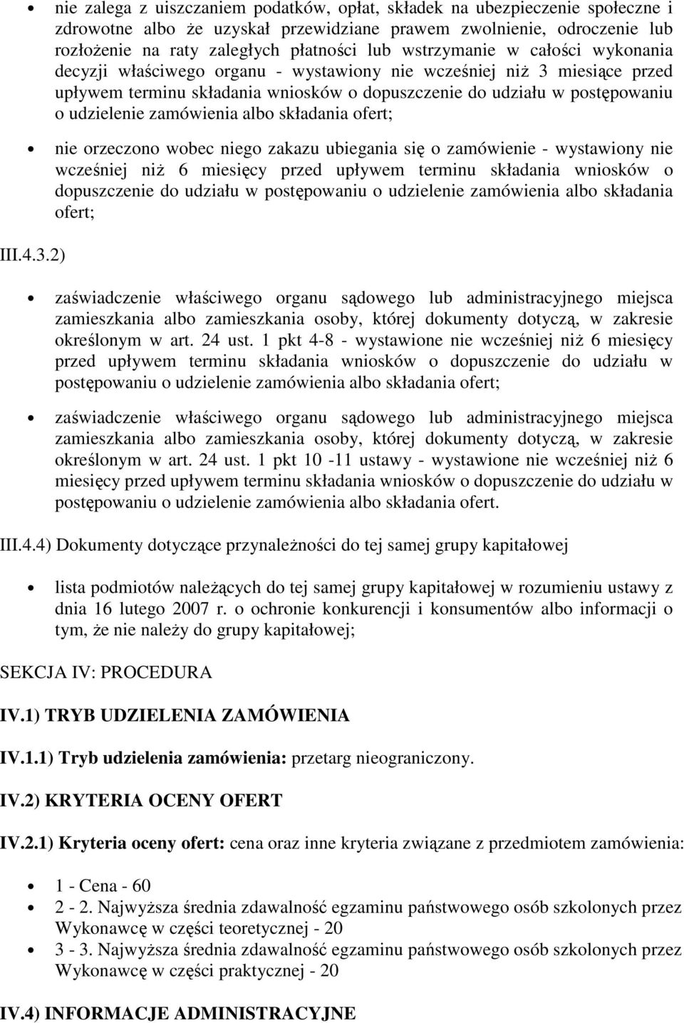 zamówienia albo składania ofert; nie orzeczono wobec niego zakazu ubiegania się o zamówienie - wystawiony nie wcześniej niż 6 miesięcy przed upływem terminu składania wniosków o dopuszczenie do