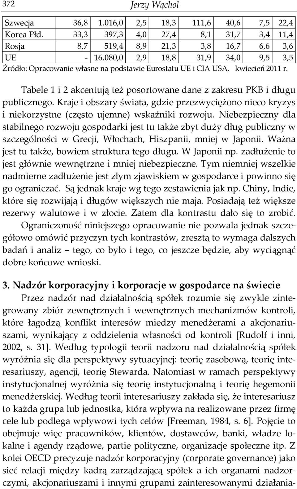 Kraje i obszary świata, gdzie przezwyciężono nieco kryzys i niekorzystne (często ujemne) wskaźniki rozwoju.