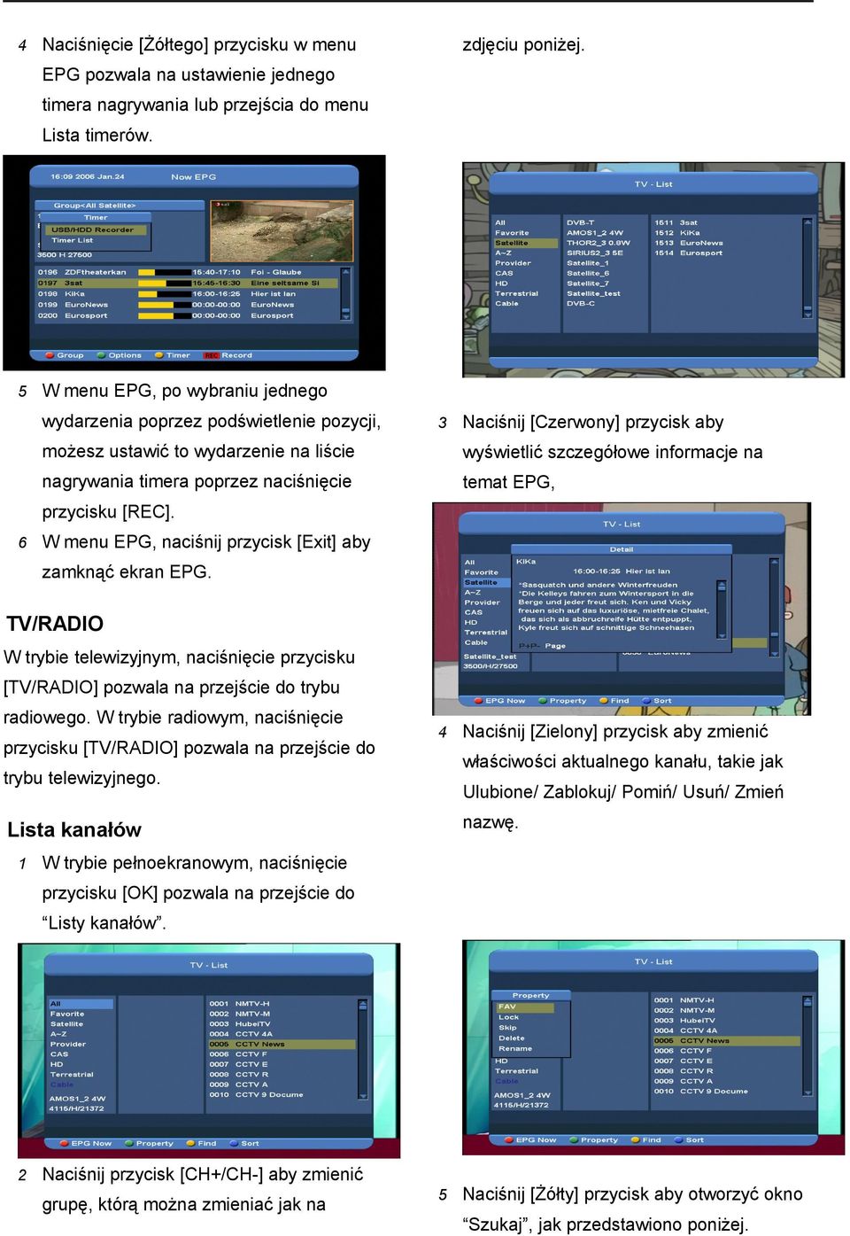 timera poprzez naciśnięcie temat EPG, przycisku [REC]. 6 W menu EPG, naciśnij przycisk [Exit] aby zamknąć ekran EPG.