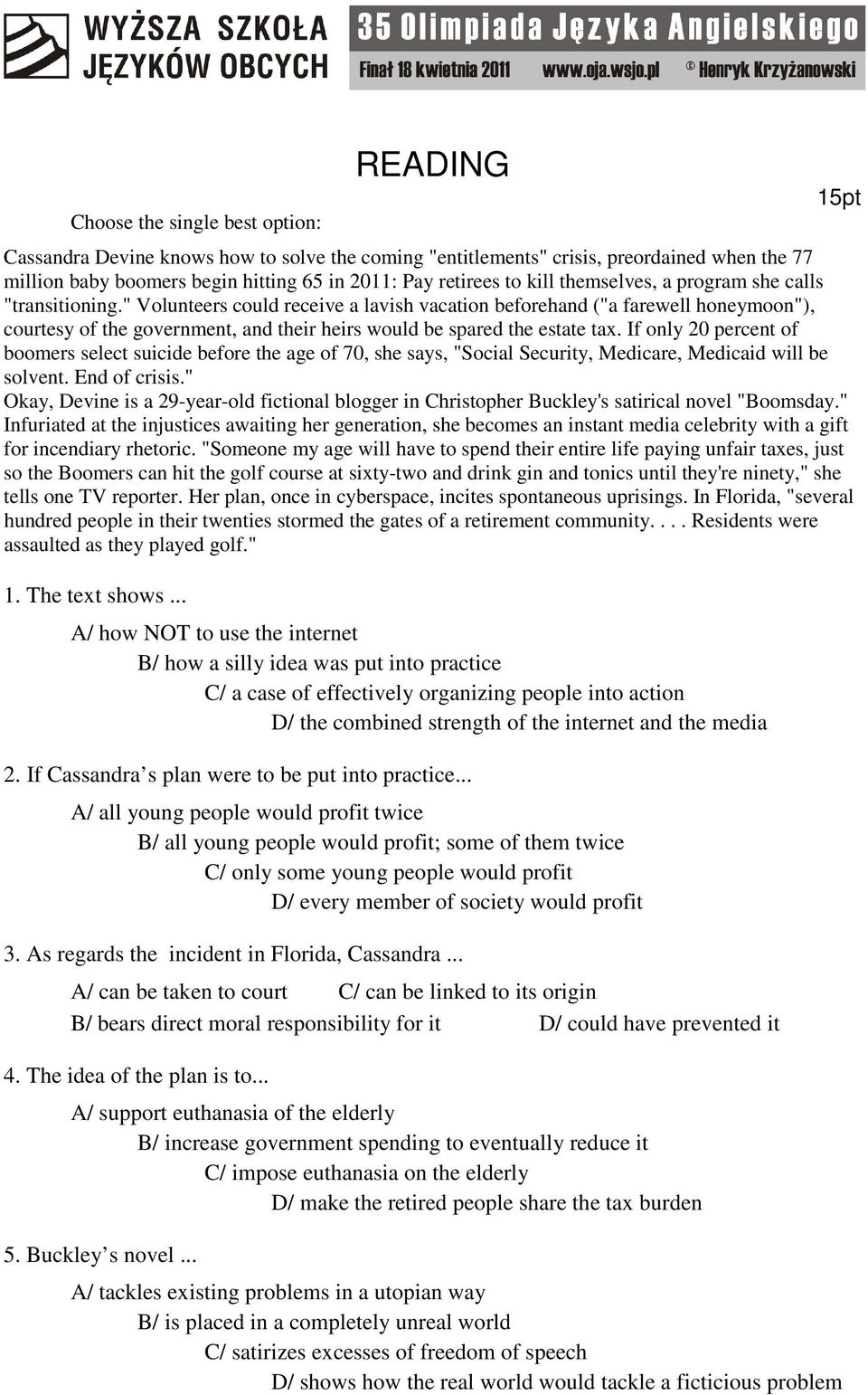 " Volunteers could receive a lavish vacation beforehand ("a farewell honeymoon"), courtesy of the government, and their heirs would be spared the estate tax.