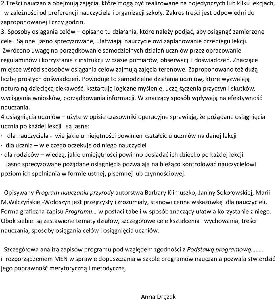 Są one jasno sprecyzowane, ułatwiają nauczycielowi zaplanowanie przebiegu lekcji.