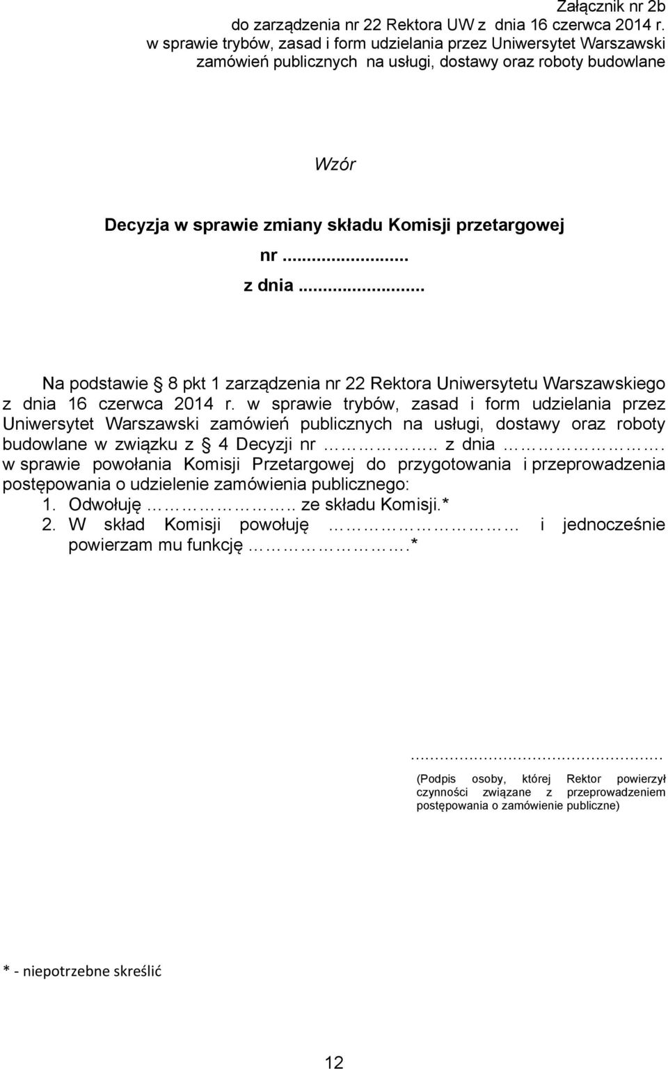 .. z dnia... Na podstawie 8 pkt 1 zarządzenia nr 22 Rektora Uniwersytetu Warszawskiego z dnia 16 czerwca 2014 r.