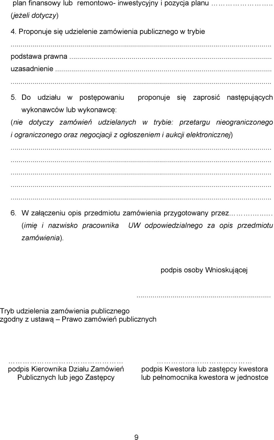 ogłoszeniem i aukcji elektronicznej)............... 6. W załączeniu opis przedmiotu zamówienia przygotowany przez.... (imię i nazwisko pracownika UW odpowiedzialnego za opis przedmiotu zamówienia).