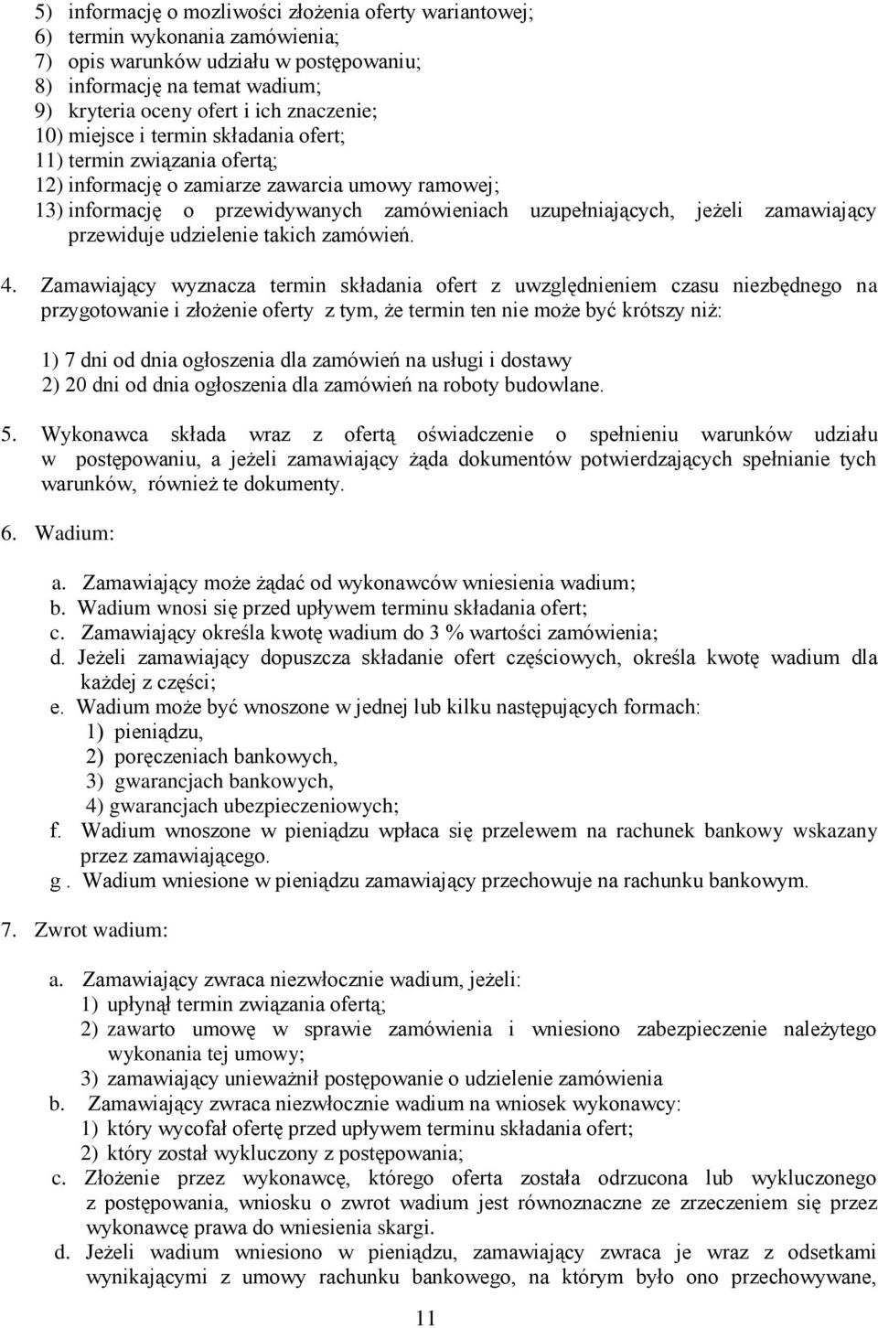 zamawiający przewiduje udzielenie takich zamówień. 4.