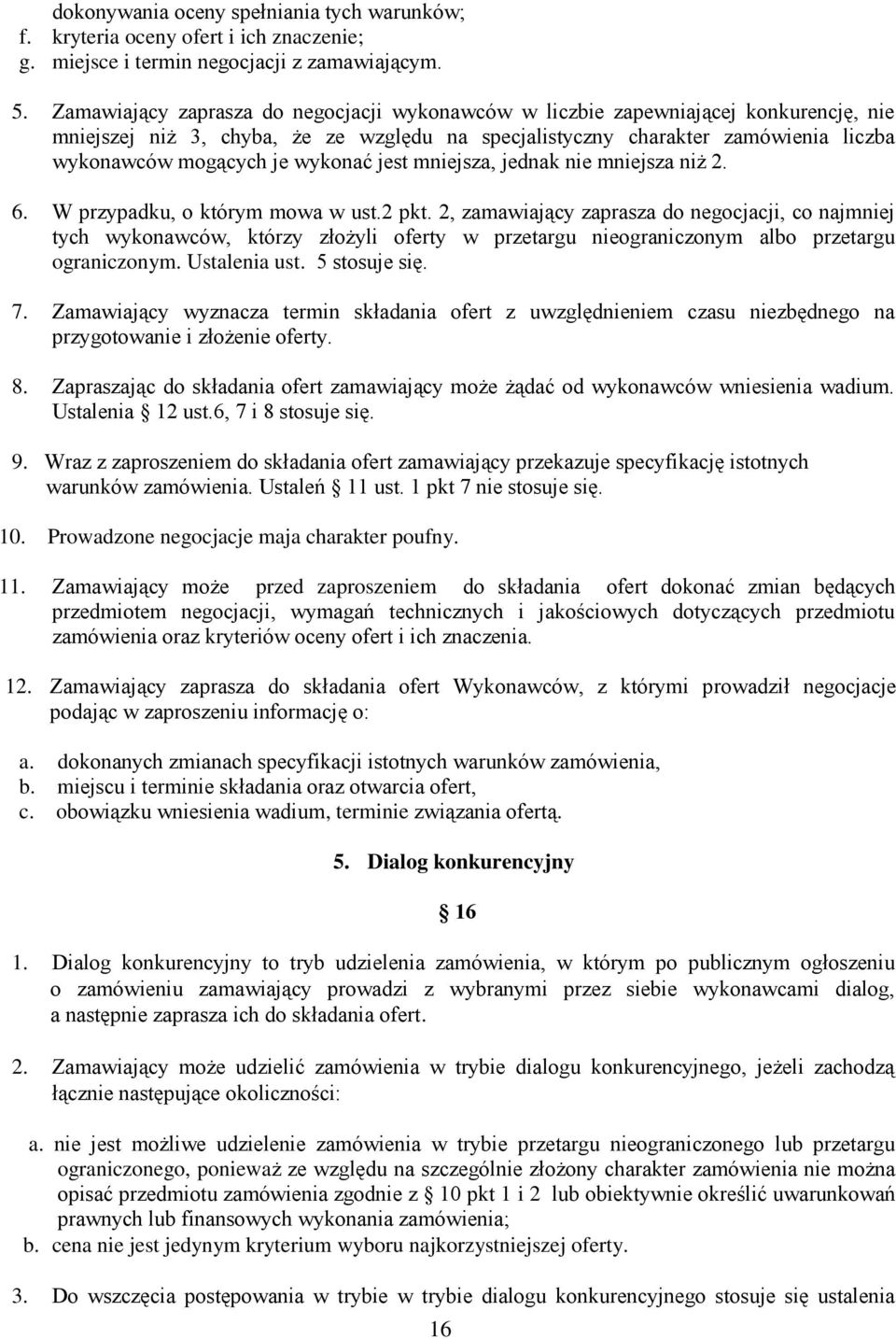 wykonać jest mniejsza, jednak nie mniejsza niż 2. 6. W przypadku, o którym mowa w ust.2 pkt.