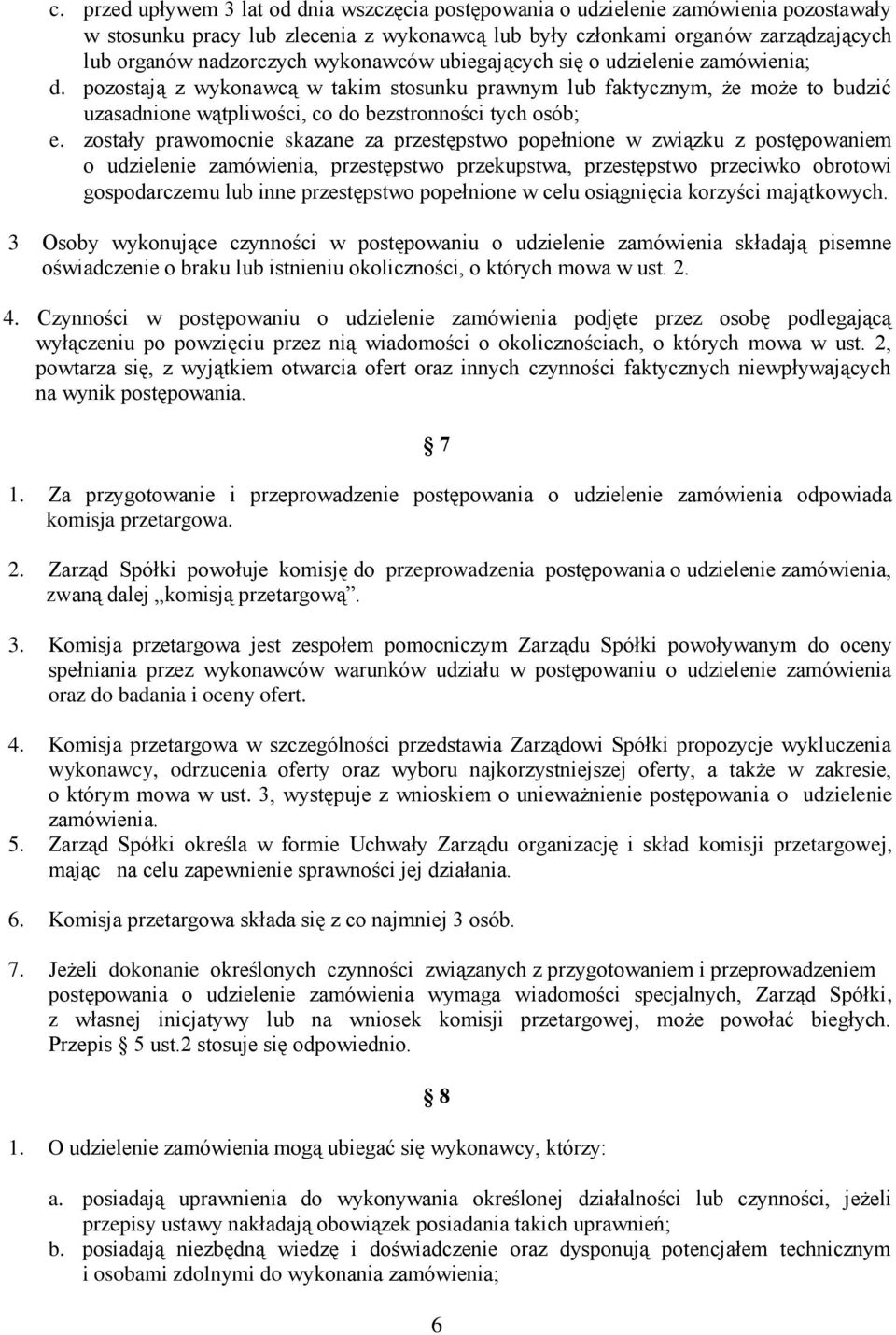 zostały prawomocnie skazane za przestępstwo popełnione w związku z postępowaniem o udzielenie zamówienia, przestępstwo przekupstwa, przestępstwo przeciwko obrotowi gospodarczemu lub inne przestępstwo