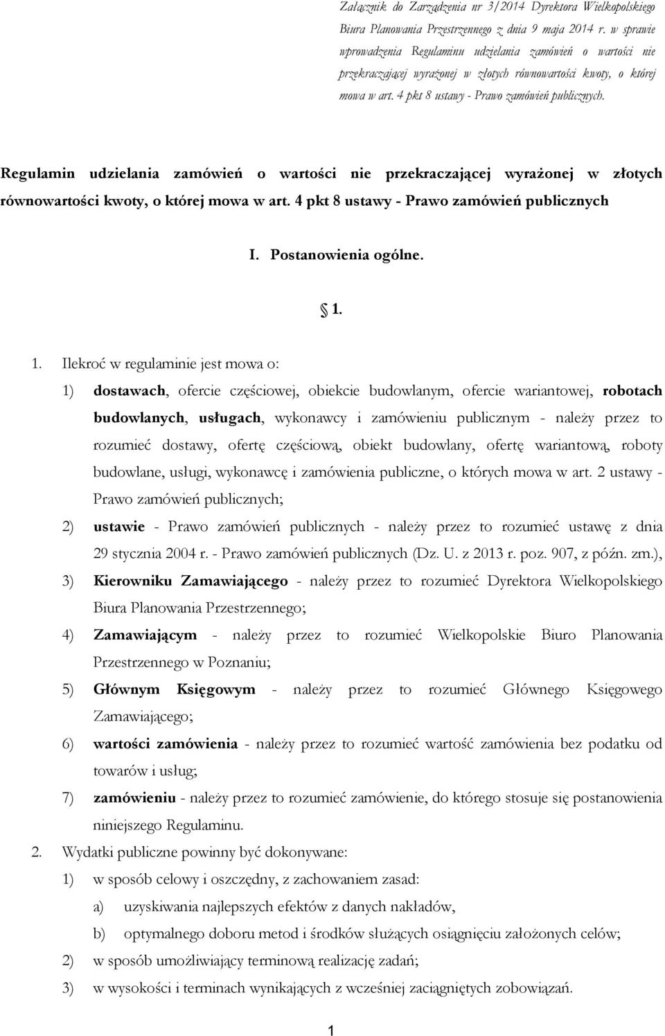 Regulamin udzielania zamówień o wartości nie przekraczającej wyrażonej w złotych równowartości kwoty, o której mowa w art. 4 pkt 8 ustawy - Prawo zamówień publicznych I. Postanowienia ogólne. 1.