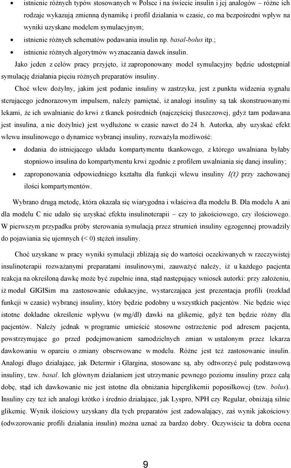 Jako jeden z celów pracy przyjęto, iż zaproponowany model symulacyjny będzie udostępniał symulację działania pięciu różnych preparatów insuliny.