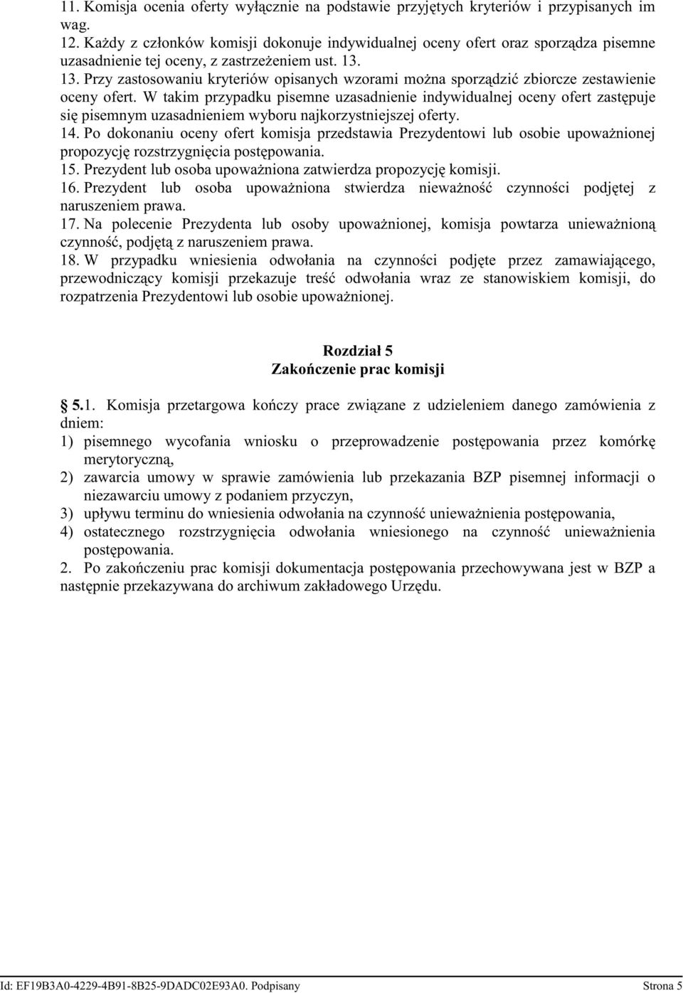 13. Przy zastosowaniu kryteriów opisanych wzorami mo na sporz dzi zbiorcze zestawienie oceny ofert.