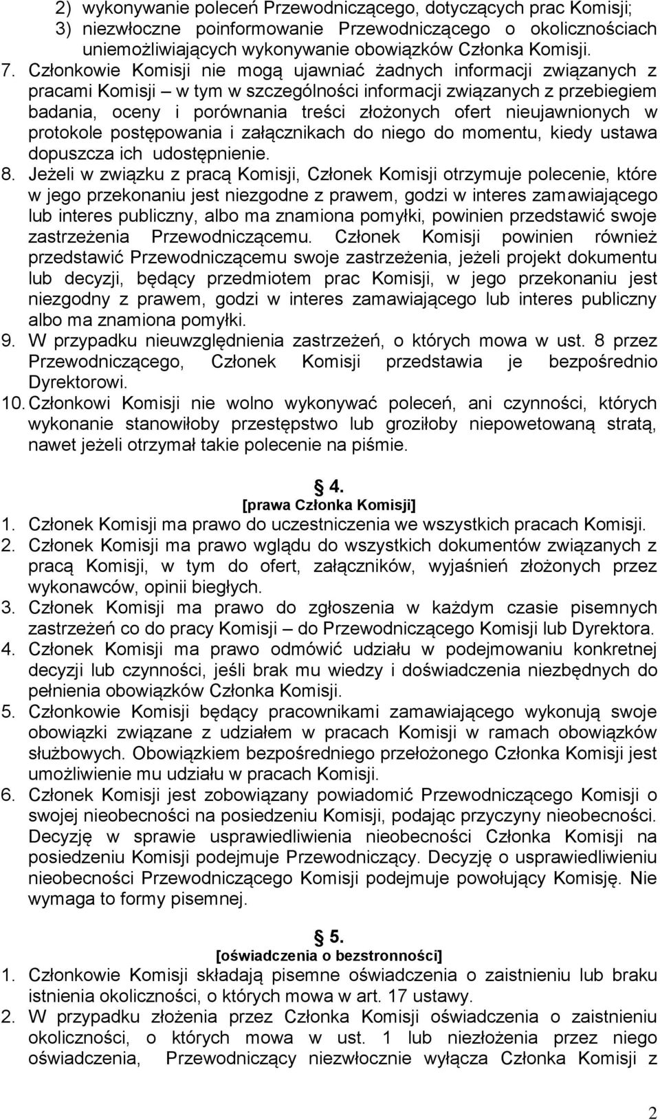 nieujawnionych w protokole postępowania i załącznikach do niego do momentu, kiedy ustawa dopuszcza ich udostępnienie. 8.