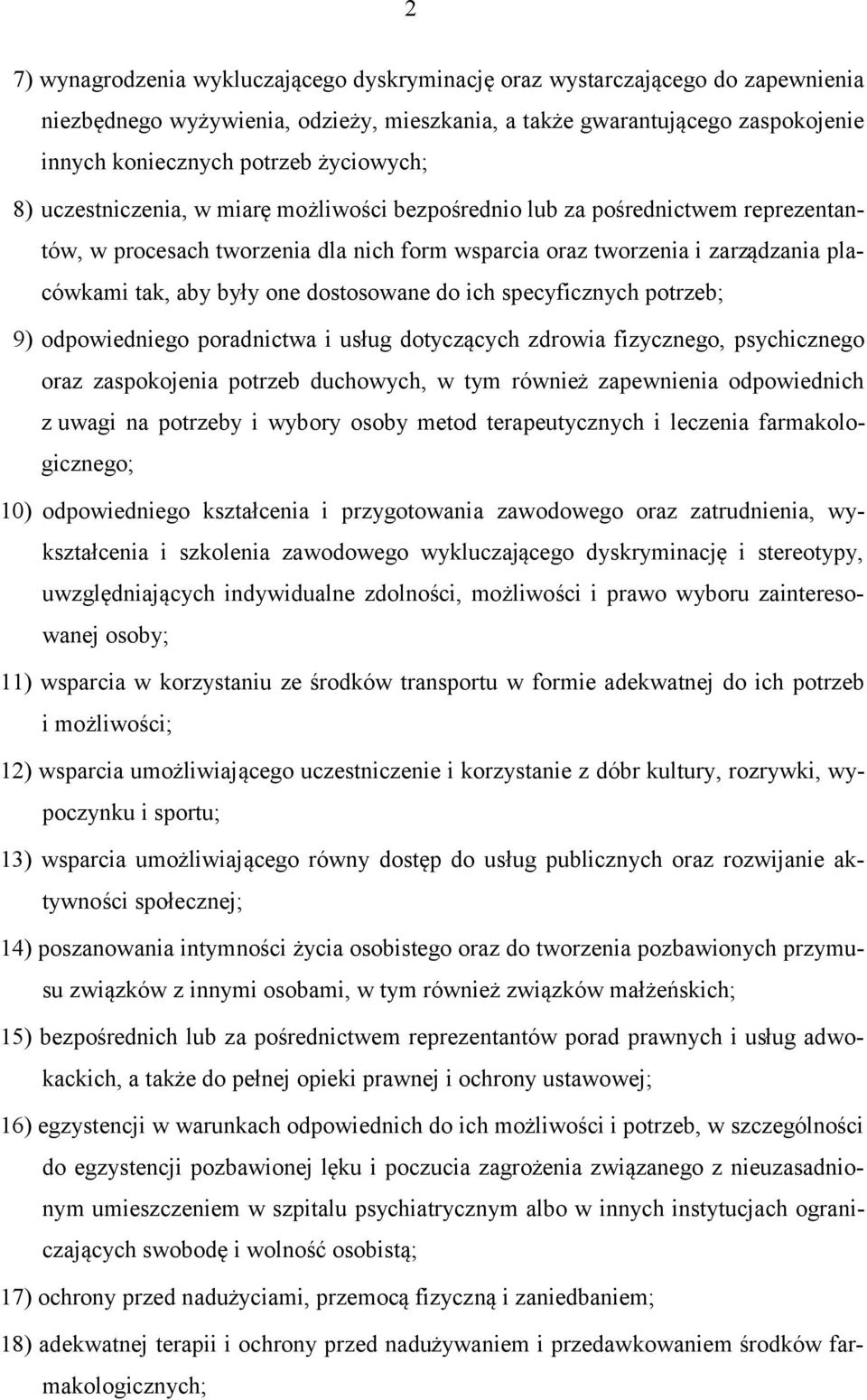 one dostosowane do ich specyficznych potrzeb; 9) odpowiedniego poradnictwa i usług dotyczących zdrowia fizycznego, psychicznego oraz zaspokojenia potrzeb duchowych, w tym również zapewnienia