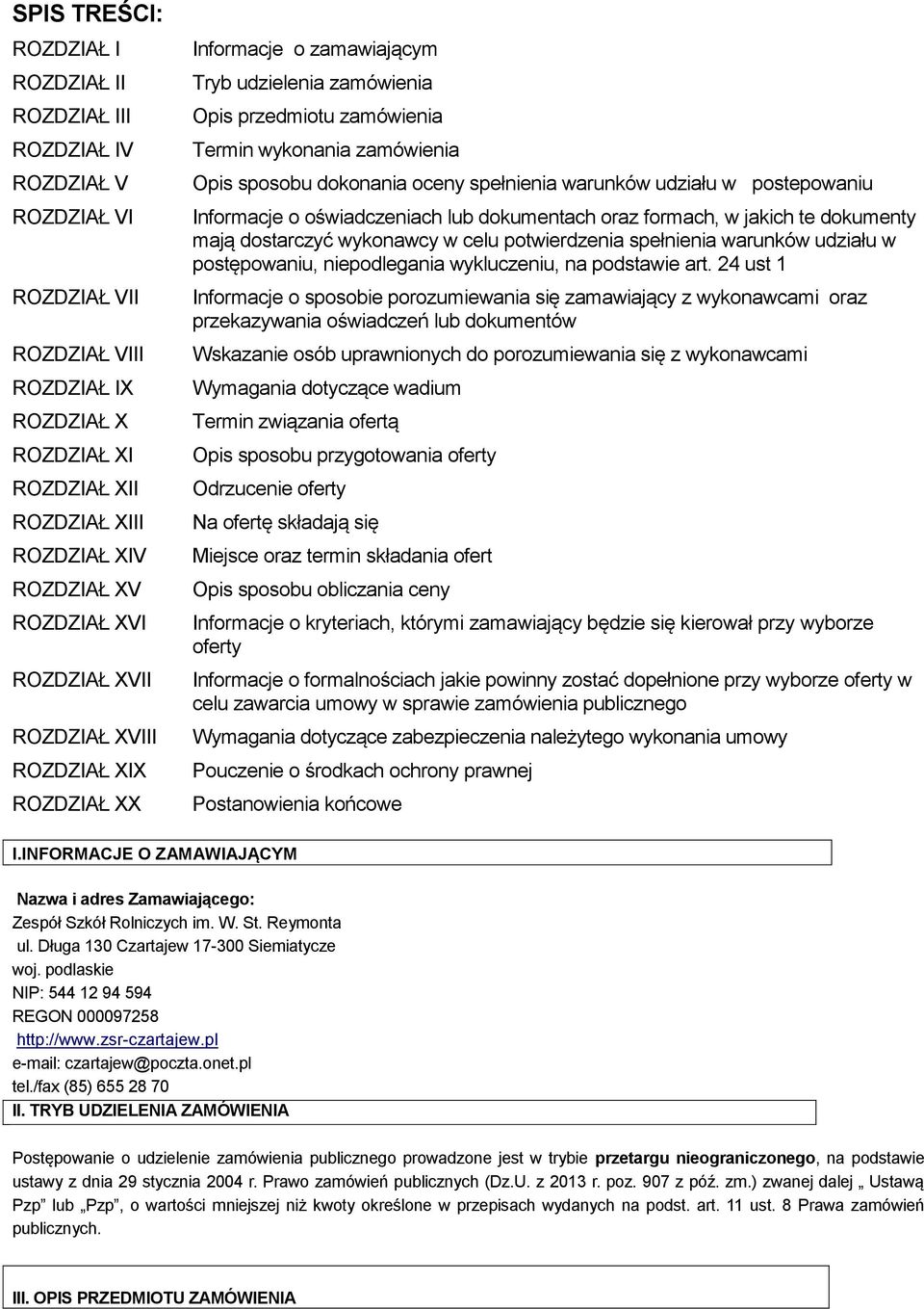 oceny spełnienia warunków udziału w postepowaniu Informacje o oświadczeniach lub dokumentach oraz formach, w jakich te dokumenty mają dostarczyć wykonawcy w celu potwierdzenia spełnienia warunków