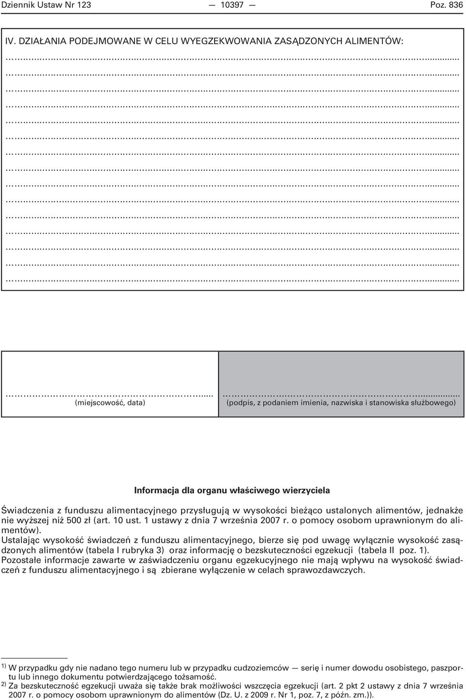 alimentów, jednakże nie wyższej niż 500 zł (art. 10 ust. 1 ustawy z dnia 7 września 2007 r. o pomocy osobom uprawnionym do alimentów).