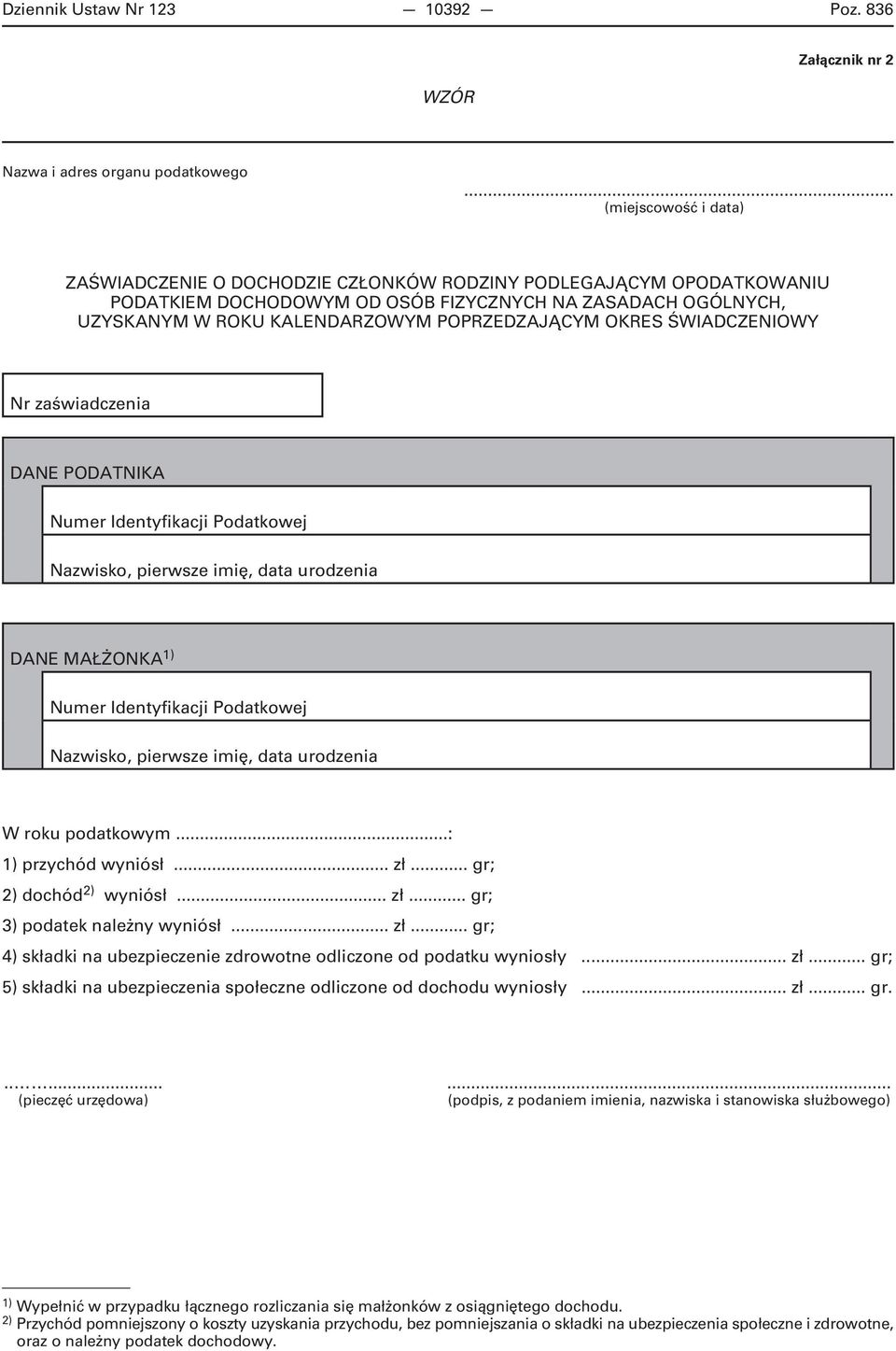 POPRZEDZAJĄCYM OKRES ŚWIADCZENIOWY Nr zaświadczenia DANE PODATNIKA Numer Identyfikacji Podatkowej Nazwisko, pierwsze imię, data urodzenia DANE MAŁŻONKA 1) Numer Identyfikacji Podatkowej Nazwisko,