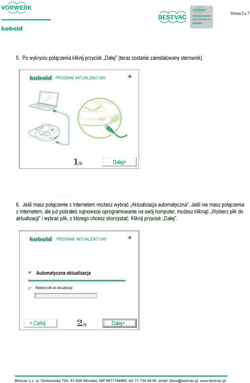 Jeśli nie masz połączenia z Internetem, ale już pobrałeś najnowsze oprogramowanie na swój komputer, możesz kliknąć