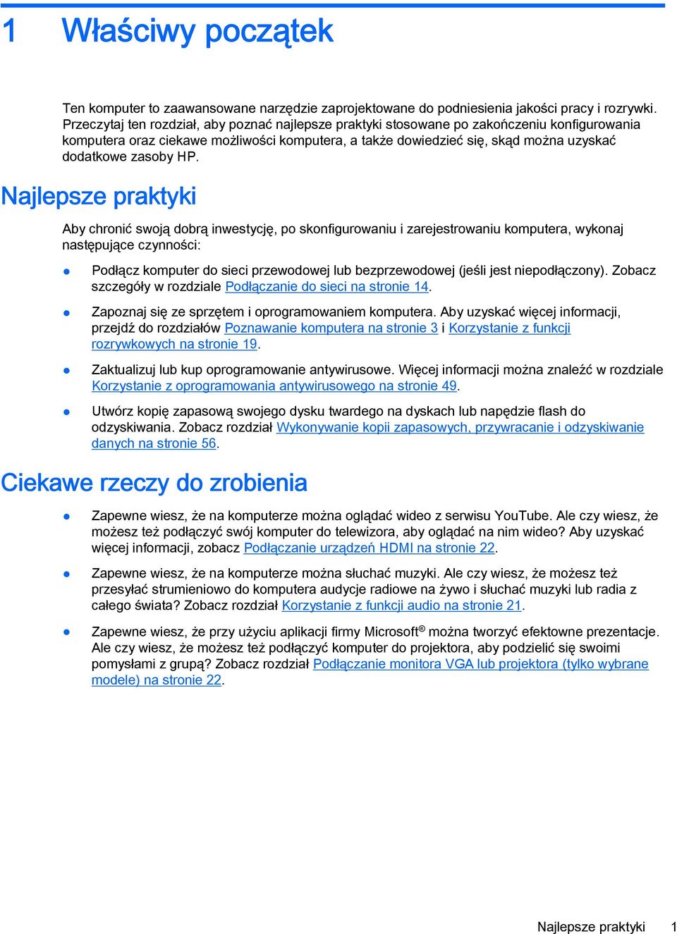 HP. Najlepsze praktyki Aby chronić swoją dobrą inwestycję, po skonfigurowaniu i zarejestrowaniu komputera, wykonaj następujące czynności: Podłącz komputer do sieci przewodowej lub bezprzewodowej