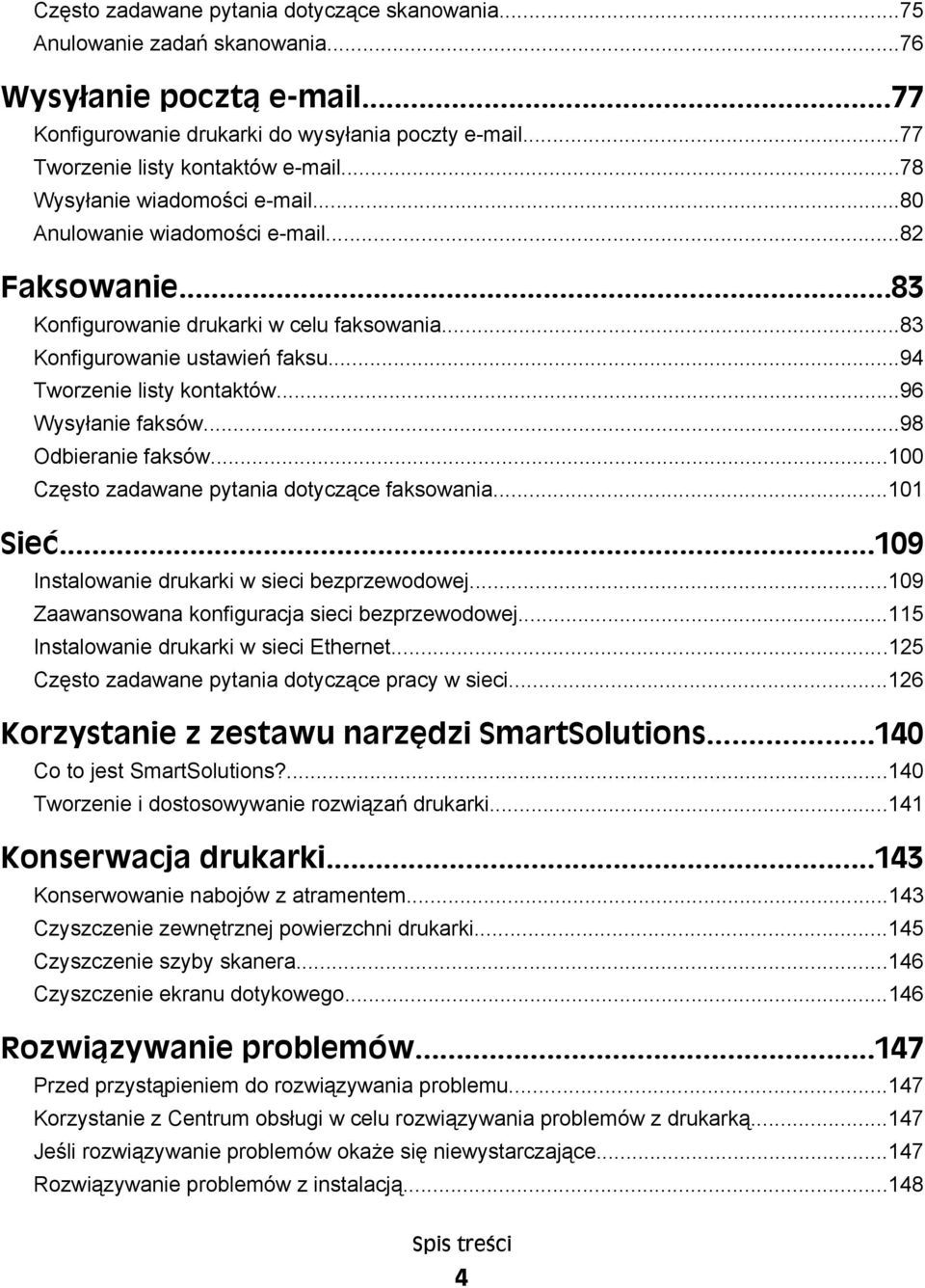 ..96 Wysyłanie faksów...98 Odbieranie faksów...100 Często zadawane pytania dotyczące faksowania...101 Sieć...109 Instalowanie drukarki w sieci bezprzewodowej.