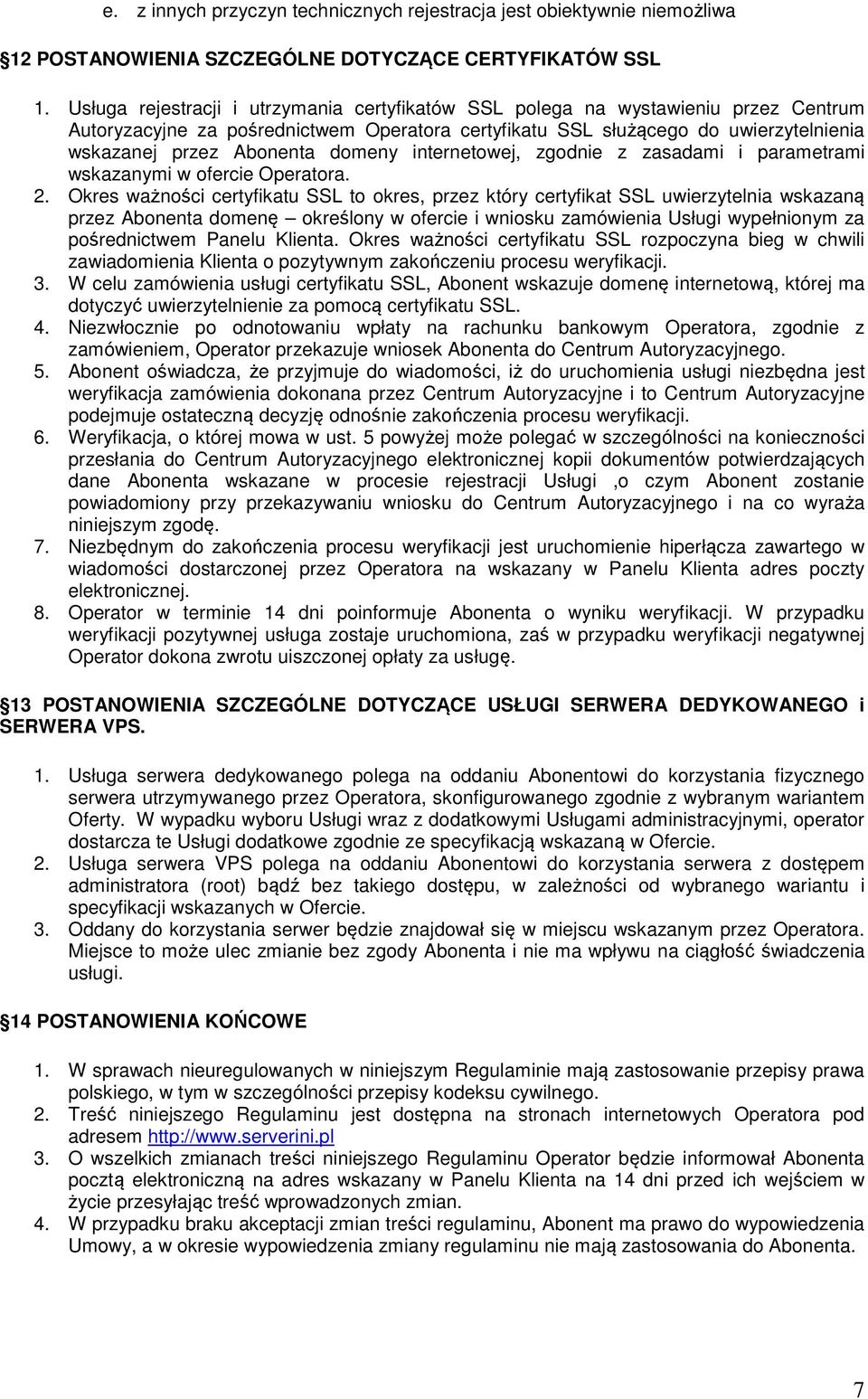 domeny internetowej, zgodnie z zasadami i parametrami wskazanymi w ofercie Operatora. 2.