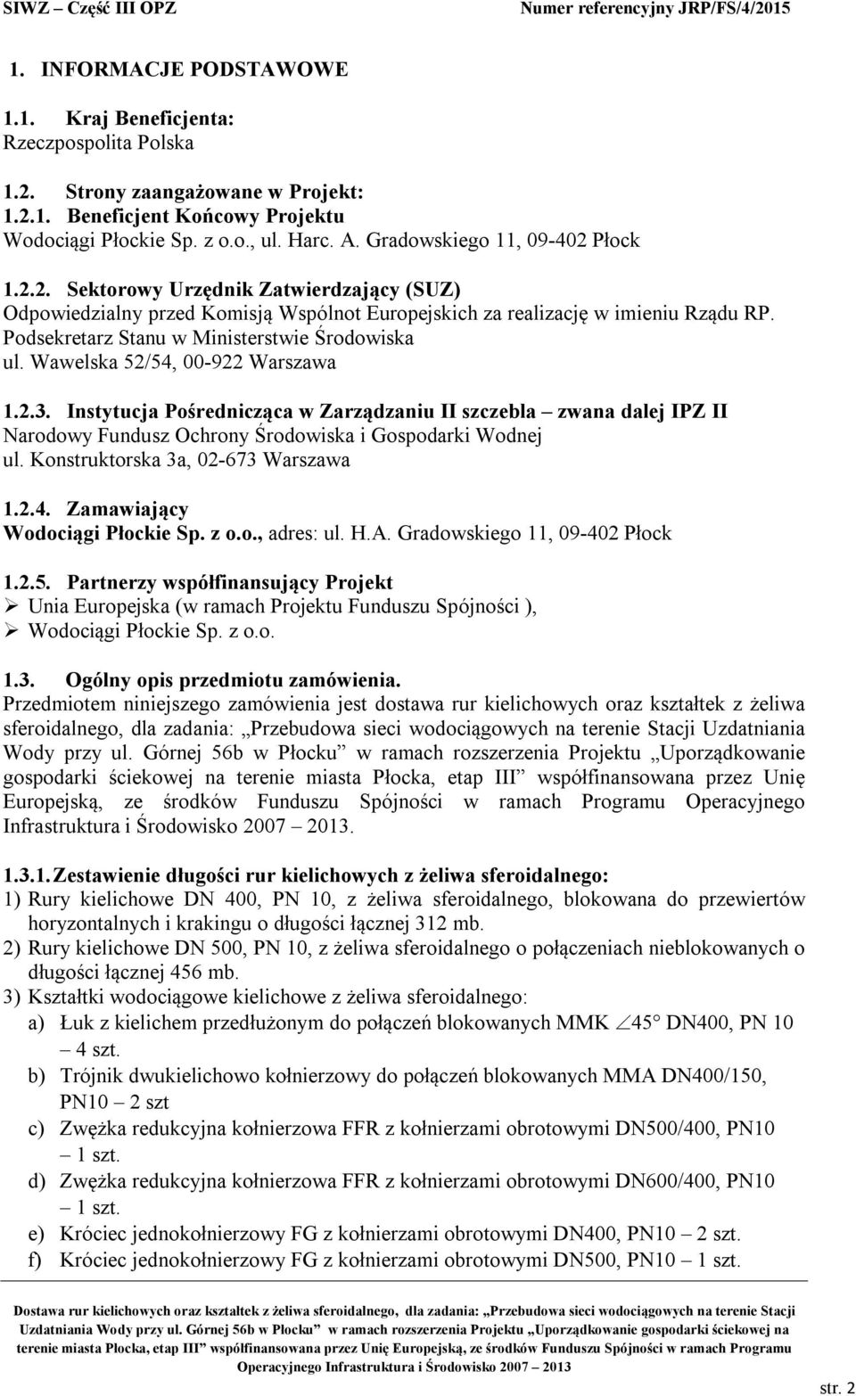 Podsekretarz Stanu w Ministerstwie Środowiska ul. Wawelska 52/54, 00-922 Warszawa 1.2.3.