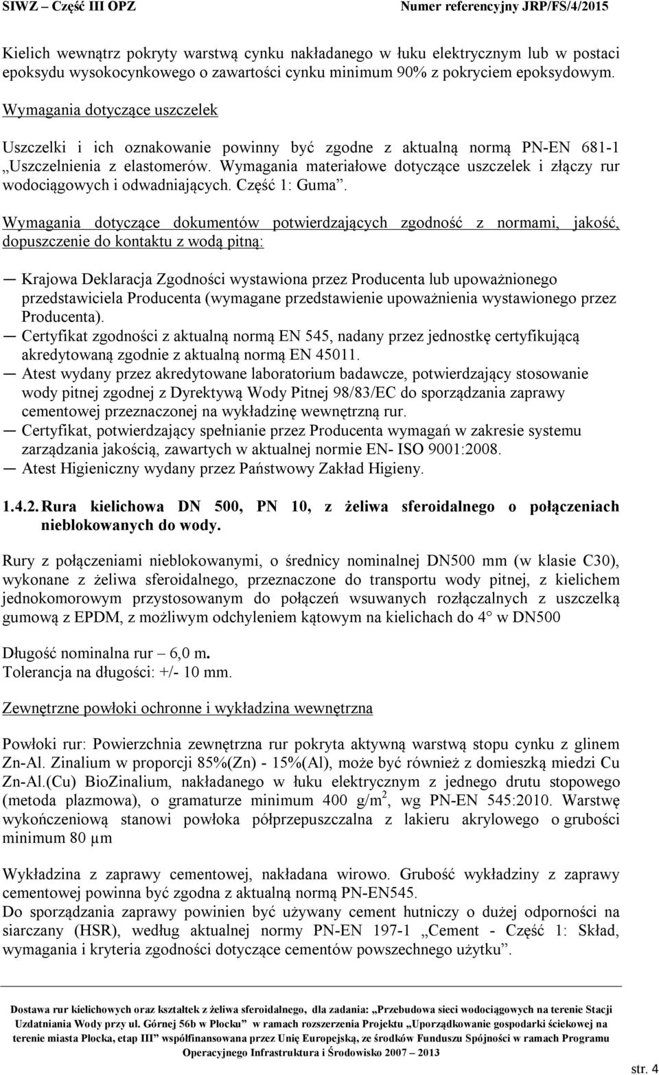 Wymagania materiałowe dotyczące uszczelek i złączy rur wodociągowych i odwadniających. Część 1: Guma.