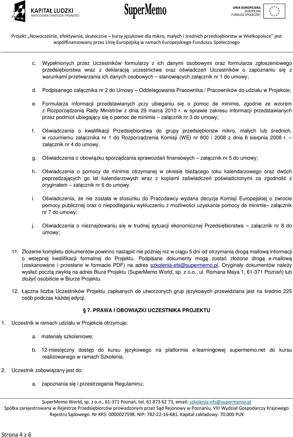 Formularza informacji przedstawianych przy ubieganiu się o pomoc de minimis, zgodnie ze wzorem z Rozporządzenia Rady Ministrów z dnia 29 marca 2010 r.