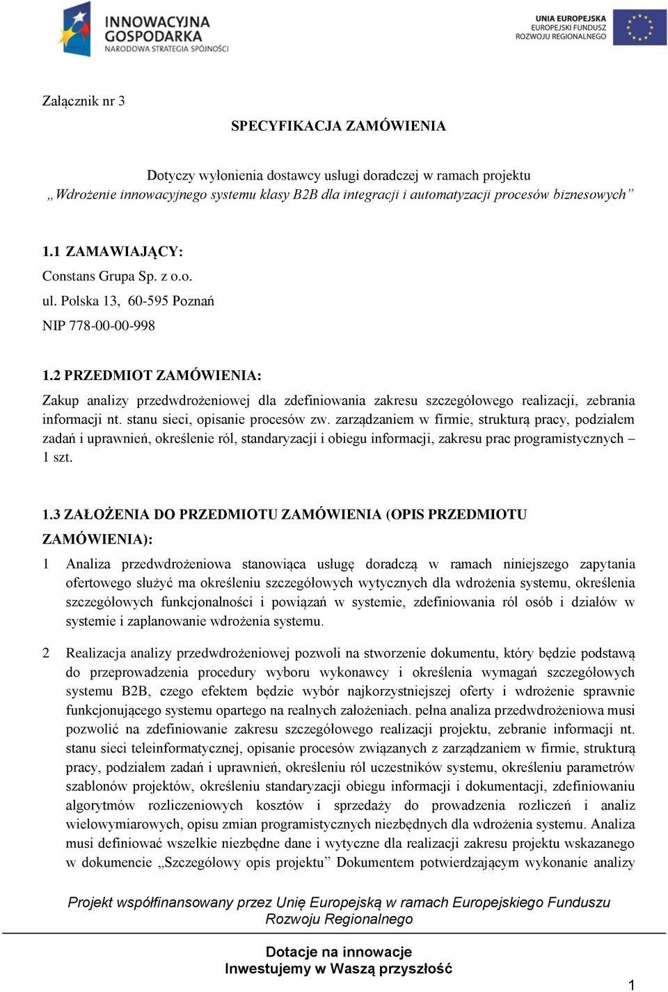 2 PRZEDMIOT ZAMÓWIENIA: Zakup analizy przedwdrożeniowej dla zdefiniowania zakresu szczegółowego realizacji, zebrania informacji nt. stanu sieci, opisanie procesów zw.