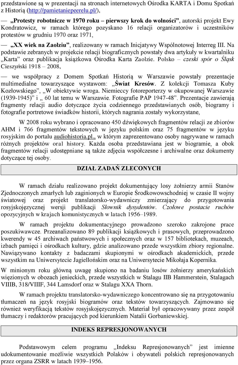 1971, XX wiek na Zaolziu, realizowany w ramach Inicjatywy Wspólnotowej Interreg III.