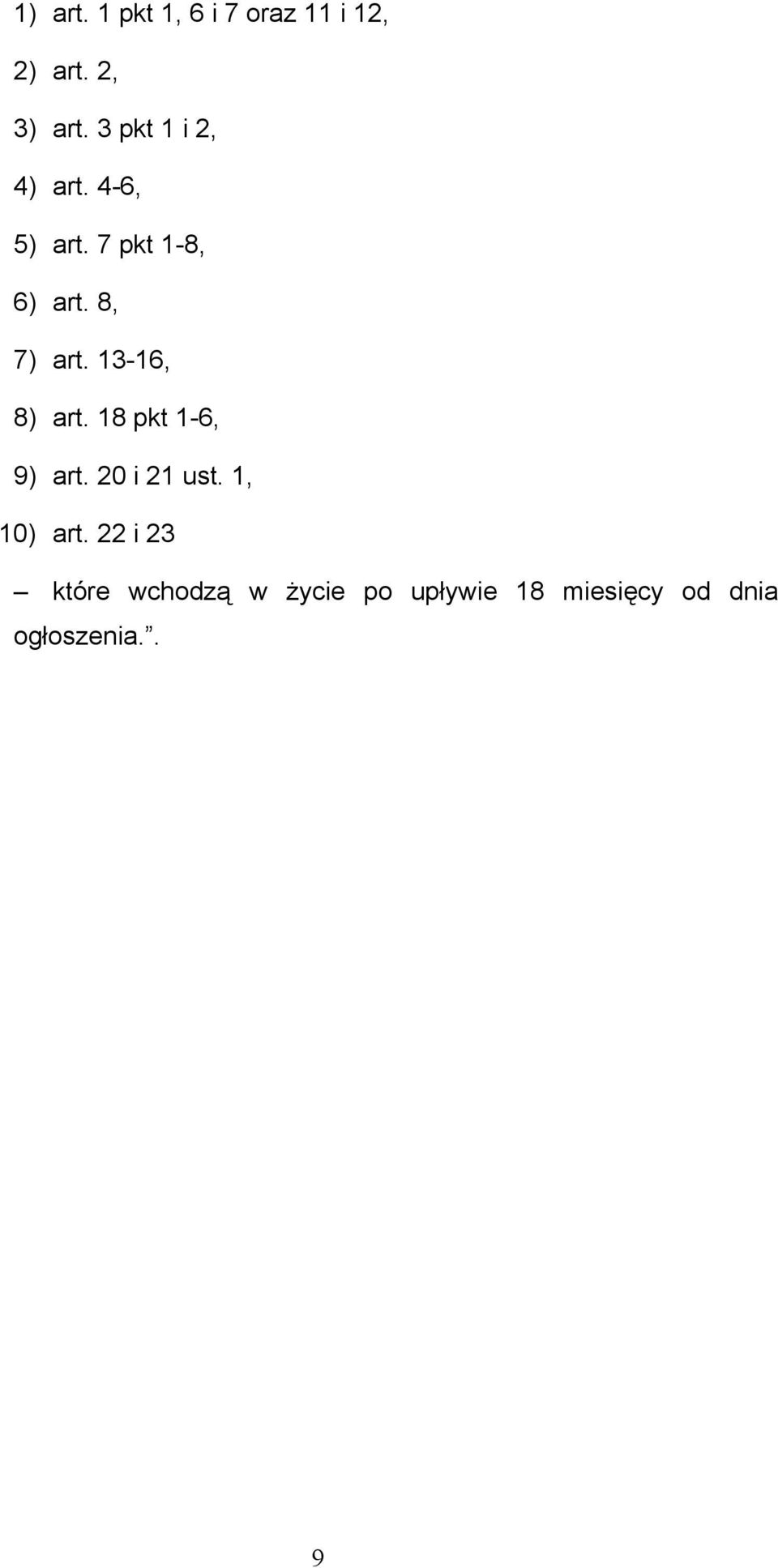 13-16, 8) art. 18 pkt 1-6, 9) art. 20 i 21 ust. 1, 10) art.