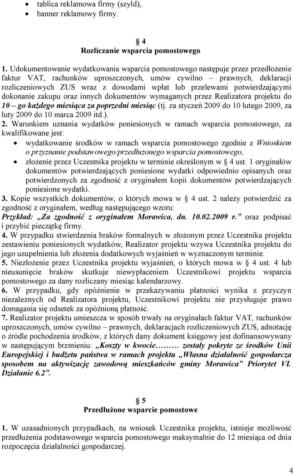 przelewami potwierdzającymi dokonanie zakupu oraz innych dokumentów wymaganych przez Realizatora projektu do 10 go każdego miesiąca za poprzedni miesiąc (tj.