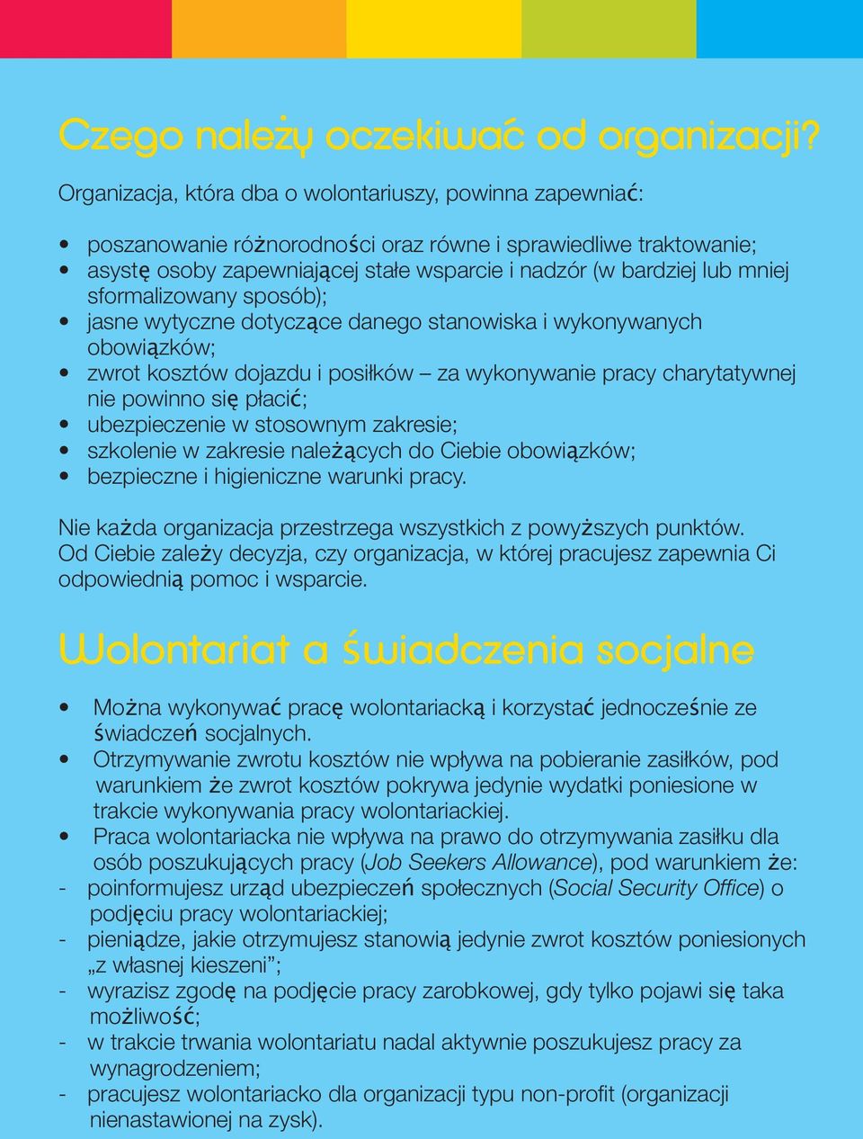 sformalizowany sposób); jasne wytyczne dotyczące danego stanowiska i wykonywanych obowiązków; zwrot kosztów dojazdu i posiłków za wykonywanie pracy charytatywnej nie powinno się płacić; ubezpieczenie