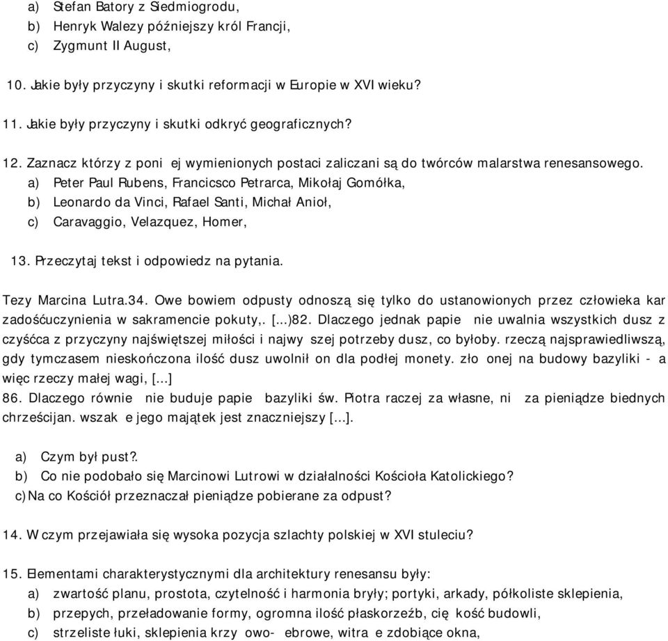 a) Peter Paul Rubens, Francicsco Petrarca, Mikołaj Gomółka, b) Leonardo da Vinci, Rafael Santi, Michał Anioł, c) Caravaggio, Velazquez, Homer, 13. Przeczytaj tekst i odpowiedz na pytania.