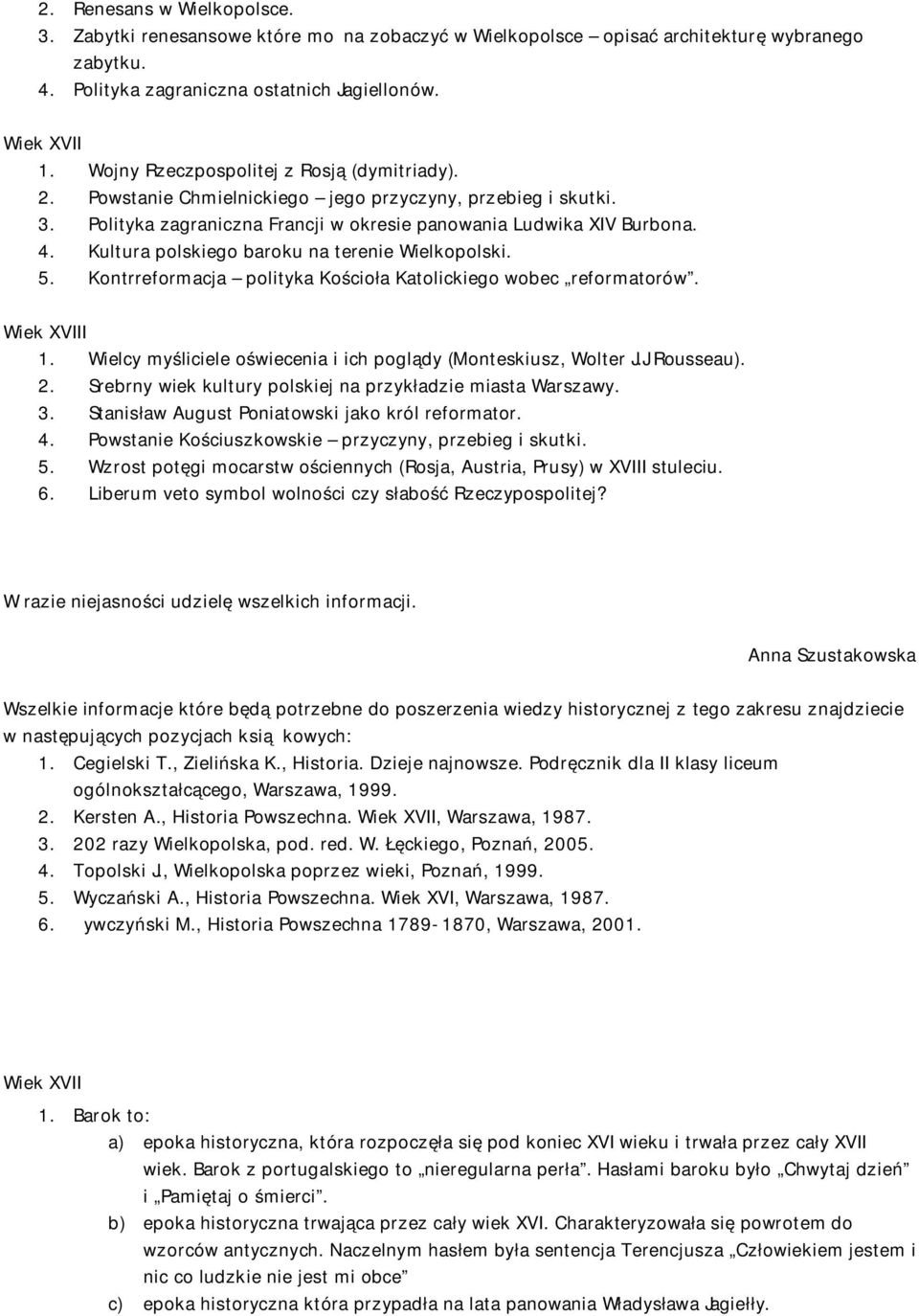 Kultura polskiego baroku na terenie Wielkopolski. 5. Kontrreformacja polityka Kościoła Katolickiego wobec reformatorów. Wiek XVIII 1. Wielcy myśliciele oświecenia i ich poglądy (Monteskiusz, Wolter J.