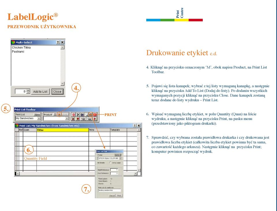 Dane kanapek zostaną teraz dodane do listy wydruku Print List. 6.