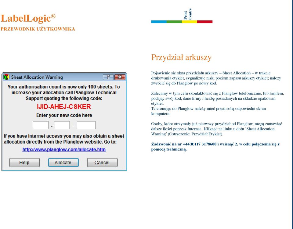 Zalecamy w tym celu skontaktować się z Planglow telefonicznie, lub Emilem, podając swój kod, dane firmy i liczbę posiadanych na składzie opakowań etykiet.