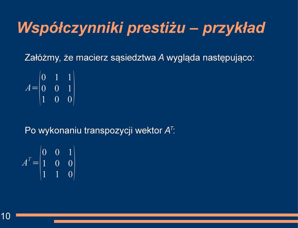 następująco: A= 0 1 1 0 0 1 1 0 0 Po