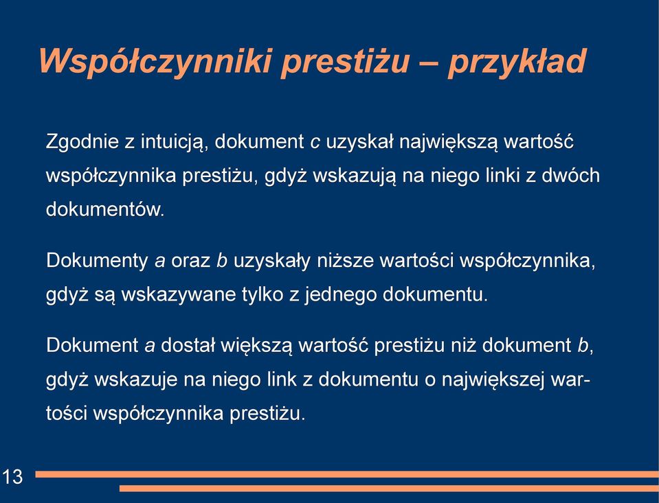 Dokumenty a oraz b uzyskały niższe wartości współczynnika, gdyż są wskazywane tylko z jednego dokumentu.