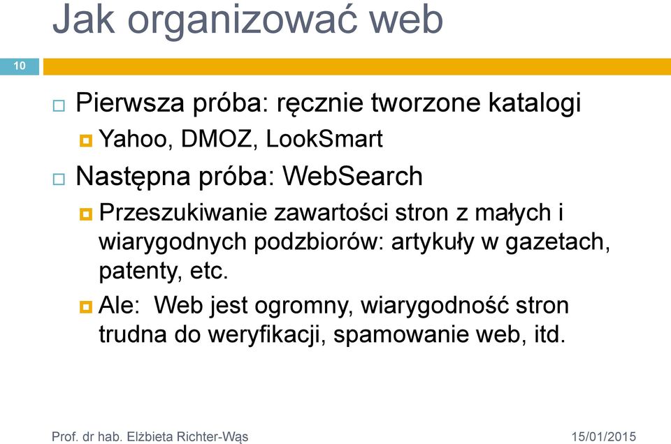 małych i wiarygodnych podzbiorów: artykuły w gazetach, patenty, etc.
