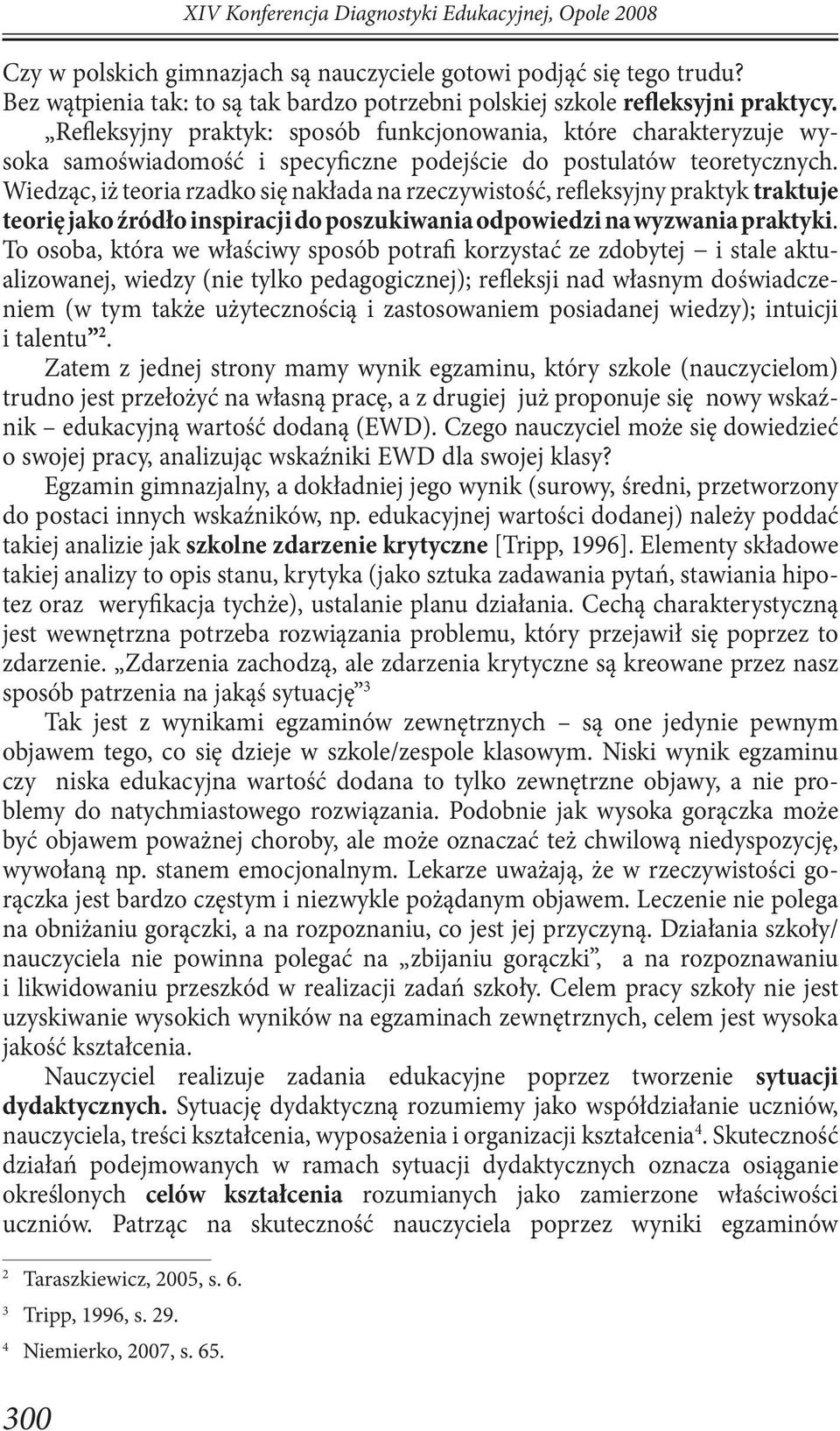 Refleksyjny praktyk: sposób funkcjonowania, które charakteryzuje wysoka samoświadomość i specyficzne podejście do postulatów teoretycznych.